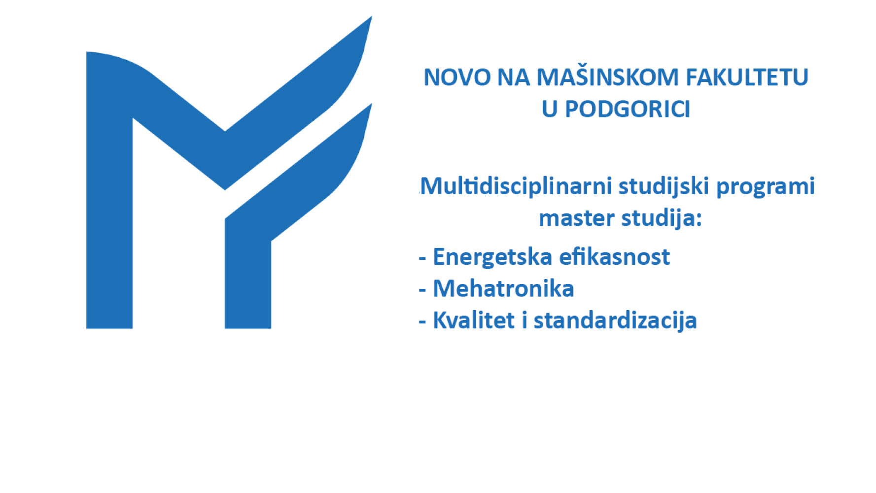 Energetska efikasnost
 
 
 
 
 
 
 Mehatronika 
 
 
 
 
 
 
 Kvalitet i standardizacija